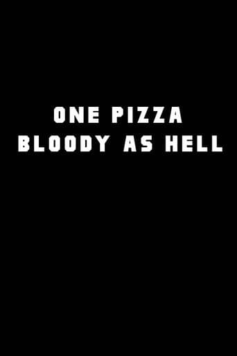 One Pizza, Bloody as Hell